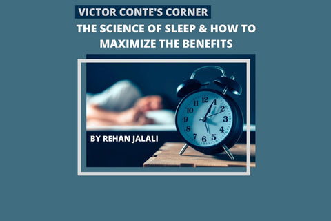 THE SCIENCE OF SLEEP & HOW TO MAXIMIZE THE BENEFITS