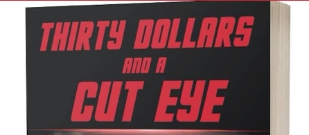 Thirty Dollars and a Cut Eye